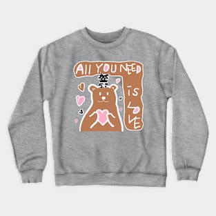 all you need is love Crewneck Sweatshirt